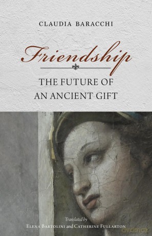 Friendship: The Future of an Ancient Gift (Studies in Continental Thought) - Claudia Baracchi [KSIĄŻKA]