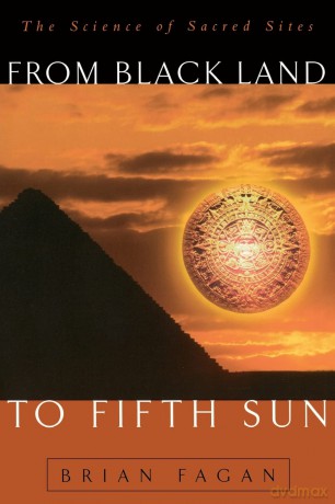 From Black Land To Fifth Sun: The Science Of Sacred Sites (Helix Books) - Brian Fagan [KSIĄŻKA]