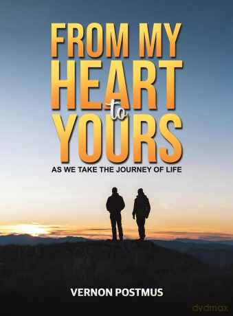 From My Heart to Yours: As We Take the Journey of Life - Vernon Postmus [KSIĄŻKA]