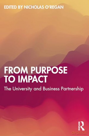From Purpose to Impact: The University and Business Partnership - O'regan Nicholas [KSIĄŻKA]