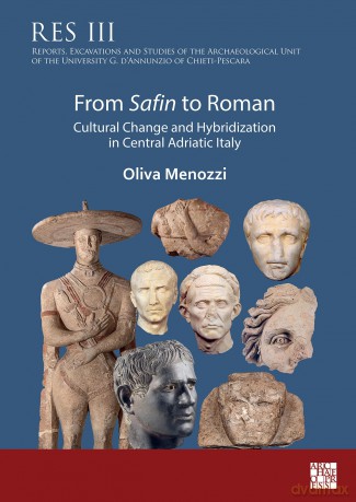 From Safin to Roman: Cultural Change and Hybridization in Central Adriatic Italy (Reports, Excavations and Studies of the Archaeological Unit of the University G. d'Annunzio of Chieti-Pescara) [KSIĄŻKA]