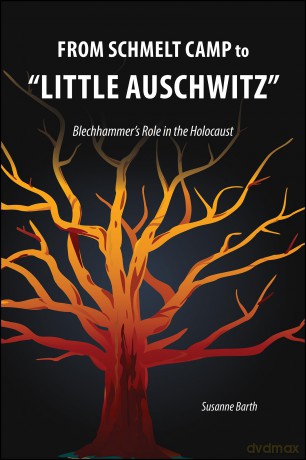 From Schmelt Camp to "Little Auschwitz: Blechhammer's Role in the Holocaust [KSIĄŻKA]