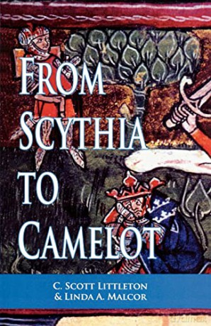 From Scythia to Camelot: A Radical Reassessment of the Legends of King Arthur, the Knights of the Round Table, and the Holy Grail (Arthurian Characters and Themes) - C. Scott Littleton [KSIĄŻKA]