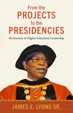 From the Projects to the Presidencies: My Journey to Higher Education Leadership (Margaret Walker Alexander Series in African American Studies) [KSIĄŻKA]