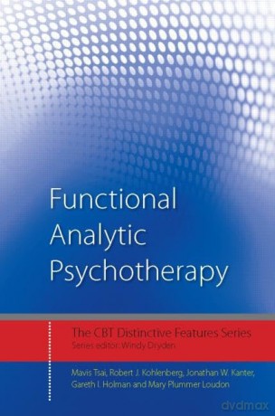 Functional Analytic Psychotherapy: Distinctive Features (CBT Distinctive Features) - Mavis Tsai [KSIĄŻKA]