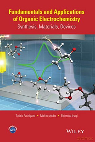 Fundamentals and Applications of Organic Electrochemistry: Synthesis, Materials, Devices - Toshio Fuchigami [KSIĄŻKA]