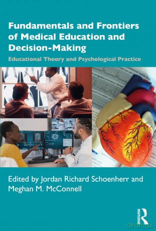 Fundamentals and Frontiers of Medical Education and Decision-Making: Educational Theory and Psychological Practice - Jordan Scheonherr [KSIĄŻKA]