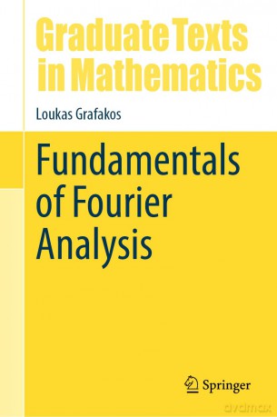 Fundamentals of Fourier Analysis: 302 (Graduate Texts in Mathematics, 302) - Loukas Grafakos [KSIĄŻKA]