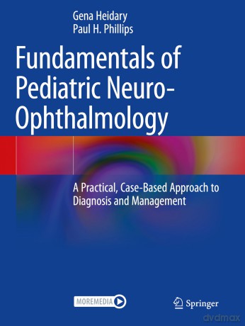 Fundamentals of Pediatric Neuro-Ophthalmology: A Practical, Case-Based Approach to Diagnosis and Management - Gena Heidary [KSIĄŻKA]