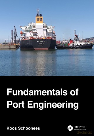 Fundamentals of Port Engineering - Koos Schoonees [KSIĄŻKA]