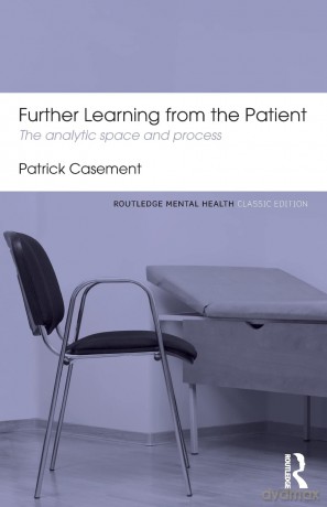 Further Learning from the Patient: The analytic space and process (Routledge Mental Health Classic Editions) - Patrick Casement [KSIĄŻKA]