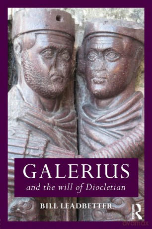 Galerius and the Will of Diocletian (Roman Imperial Biographies) - William Leadbetter [KSIĄŻKA]