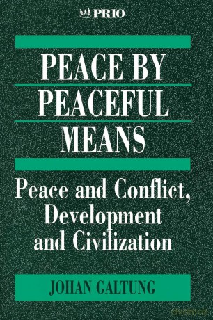 GALTUNG: PEACE BY PEACEFUL (P) MEANS; PEACE AND CONFLICT,DEVELOPMENT AND CIVILIZATION: Peace and Conflict, Development and Civilization: 14 (International Peace Research Institute, Oslo (PRIO)) - Johan Galtung [KSIĄŻKA]