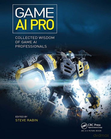 Game AI Pro: Collected Wisdom of Game AI Professionals - Steven Rabin [KSIĄŻKA]