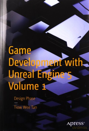 Game Development with Unreal Engine 5 Volume 1: Design Phase - Tiow Wee Tan [KSIĄŻKA]