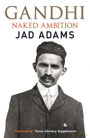 Gandhi: Naked Ambition - Jad Adams [KSIĄŻKA]