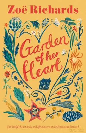 Garden of Her Heart: Eleanor Oliphant meets The Authenticity Project in this uplifting story of self-love, healing, friendship and community - Zoe Richards [KSIĄŻKA]