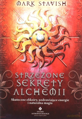 Strzeżone Sekrety Alchemii - Mark Stavish [KSIĄŻKA]