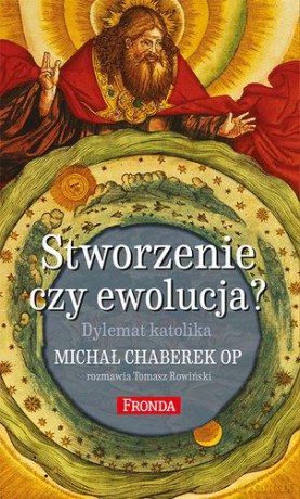 Stworzenie Czy Ewolucja Dylemat Katolika - Michał Chaberek Op,Tomasz Rowiński [KSIĄŻKA]