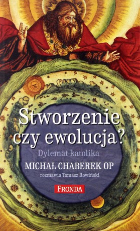 Stworzenie Czy Ewolucja Dylemat Katolika - Michał Chaberek Op,Tomasz Rowiński [KSIĄŻKA]