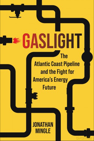 Gaslight: The Atlantic Coast Pipeline and the Fight for America's Energy Future - Jonathan Mingle [KSIĄŻKA]
