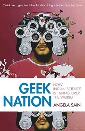 Geek Nation: How Indian Science is Taking Over the World - Angela Saini [KSIĄŻKA]