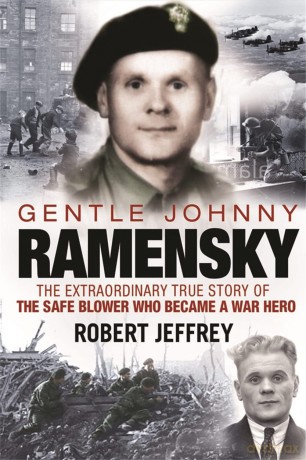 Gentle Johnny Ramensky: The Extraordinary True Story of the Safe Blower Who Became a War Hero - Robert Jeffrey [KSIĄŻKA]