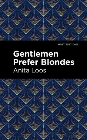 Gentlemen Prefer Blondes: The Intimate Diary of a Professional Lady (Mint Editions (Humorous and Satirical Narratives)) [KSIĄŻKA]