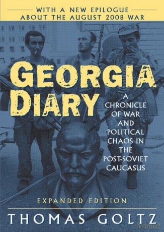 Georgia Diary: A Chronicle of War and Political Chaos in the Post-Soviet Caucasus [KSIĄŻKA]