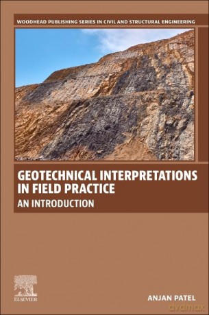 Geotechnical Interpretations in Field Practice: An Introduction (Woodhead Publishing Series in Civil and Structural Engineering) - Anjan Patel [KSIĄŻKA]