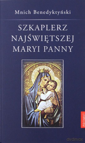Szkaplerz Najświętszej Maryi Panny - Mnich Benedyktyński [KSIĄŻKA]