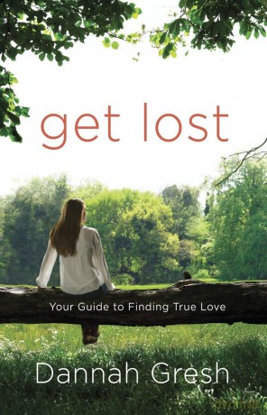 Get Lost: Your Guide to Finding True Love - Dannah Gresh [KSIĄŻKA]