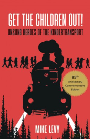 Get the Children out!: Unsung heroes of the Kindertransport - Mike Levy [KSIĄŻKA]