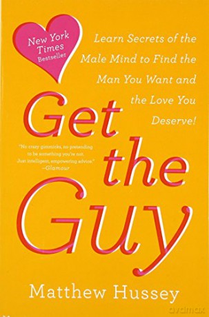Get the Guy: Learn Secrets of the Male Mind to Find the Man You Want and the Love You Deserve - Matthew Hussey [KSIĄŻKA]