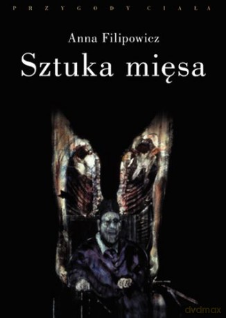 Sztuka Mięsa Somatyczne Oblicza Poezji - Anna Filipowicz [KSIĄŻKA]