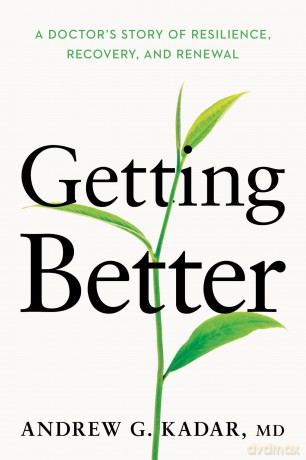 Getting Better: A Doctor's Story of Resilience, Recovery, and Renewal [KSIĄŻKA]