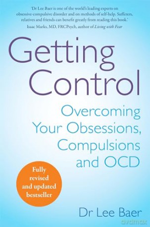 Getting Control: Overcoming Your Obsessions, Compulsions and OCD - Baer Dr Lee [KSIĄŻKA]