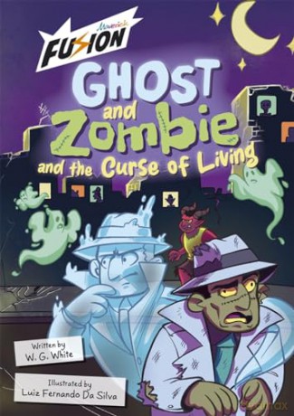 Ghost and Zombie and the Curse of Living (Maverick Fusion Readers) - Wg White [KSIĄŻKA]