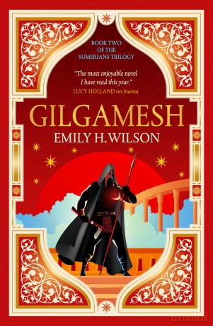 Gilgamesh: The Sumerians: The Sumerians Trilogy: 2 - Emily H Wilson [KSIĄŻKA]