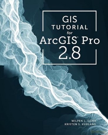 GIS Tutorial for ArcGIS Pro 2.8 [KSIĄŻKA]