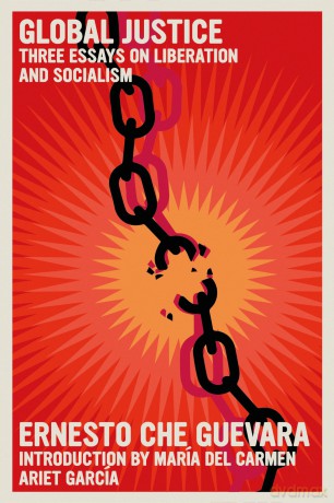Global Justice: Three Essays on Liberation and Socialism (The Che Guevara Library) - Ernesto Che Guevara [KSIĄŻKA]