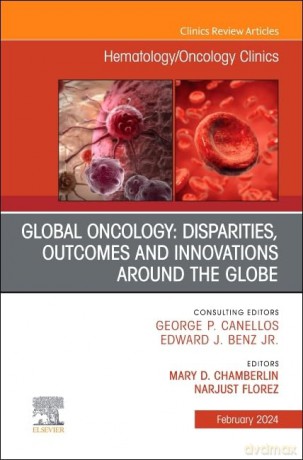 Global Oncology: Disparities, Outcomes and Innovations Around the Globe, An Issue of Hematology/Oncology Clinics of North America (Volume 38-1) (The Clinics: Internal Medicine, Volume 38-1) - Mary D. Chamberlin [KSIĄŻKA]