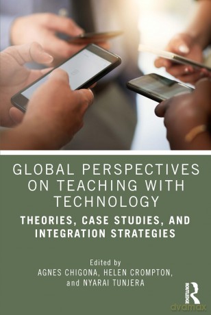 Global Perspectives on Teaching with Technology: Theories, Case Studies, and Integration Strategies - Agnes Chigona [KSIĄŻKA]