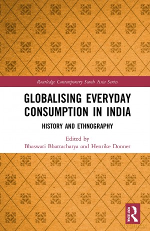 Globalising Everyday Consumption in India: History and Ethnography (Routledge Contemporary South Asia Series) - Bhaswa Bhattacharya [KSIĄŻKA]