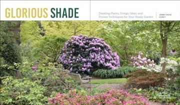 Glorious Shade: Dazzling Plants, Design Ideas, and Proven Techniques for Your Shady Garden - Jenny Carey [KSIĄŻKA]