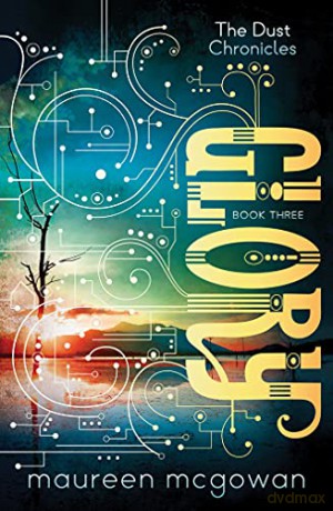 Glory: 3 (The Dust Chronicles) - Maureen Mcgowan [KSIĄŻKA]