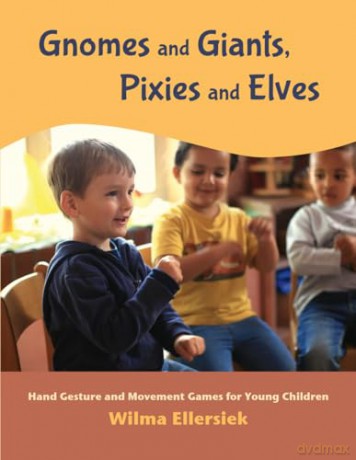 Gnomes and Giants, Pixies and Elves: Hand Gesture and Movement Games for Young Children - Wilma Ellersiek [KSIĄŻKA]