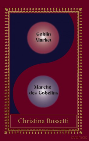 Goblin Market-Marche des Gobelins: Bilingual Special edition - Rossetti Christina [KSIĄŻKA]