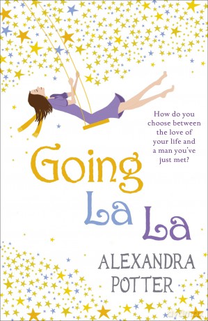 Going La La: A feel-good, escapist romcom from the author of CONFESSIONS OF A FORTY-SOMETHING F##K UP! - Alexandra Potter [KSIĄŻKA]