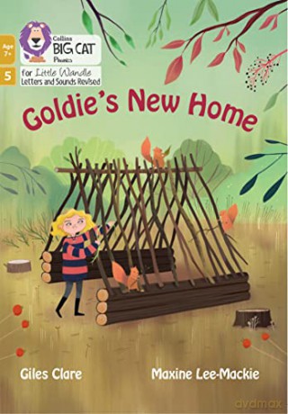 Goldie's New Home: Phase 5 Set 2 (Big Cat Phonics for Little Wandle Letters and Sounds Revised - Age 7+) - Goldie [KSIĄŻKA]